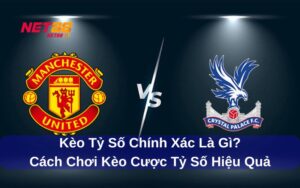 Kèo tỷ số chính xác